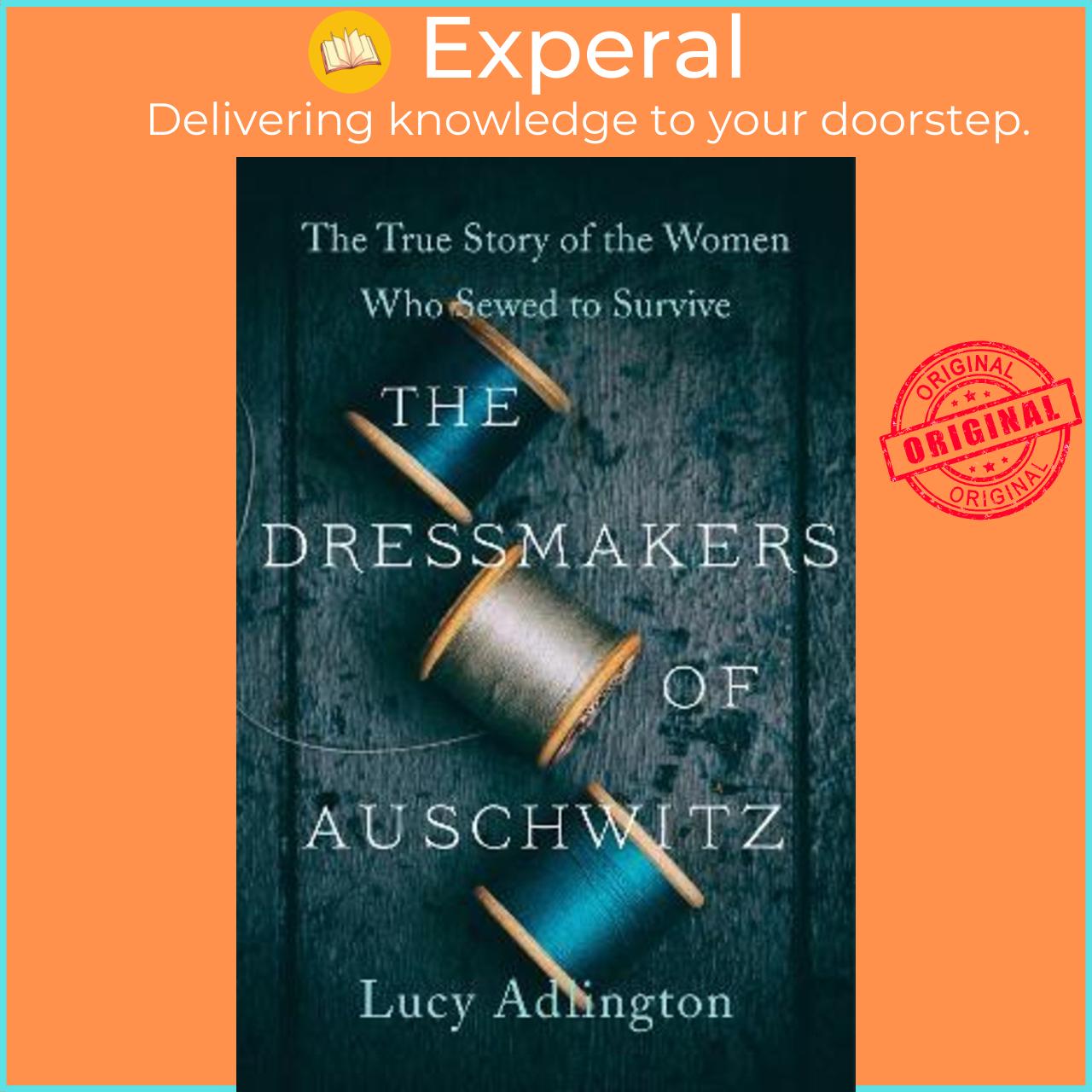 Sách - The Dressmakers of Auschwitz : The True Story of the Women Who Sewed to Survive by Lucy Adlington