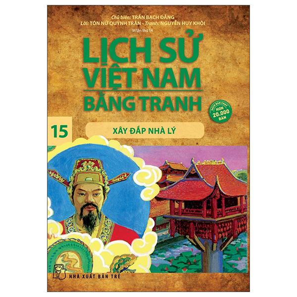 Lịch Sử Việt Nam Bằng Tranh 15 - Xây Đắp Nhà Lý (Tái Bản)