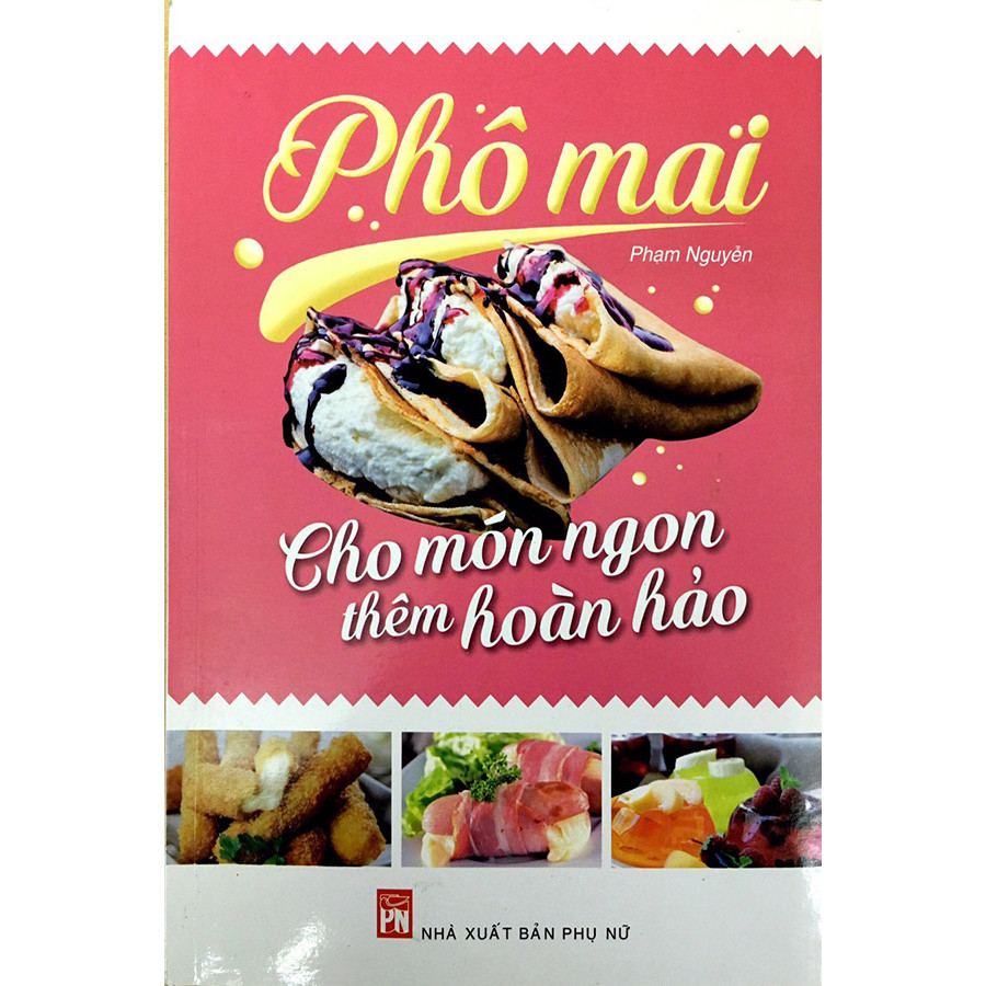 Phô Mai - Cho Món Ngon Thêm Hoàn Hảo