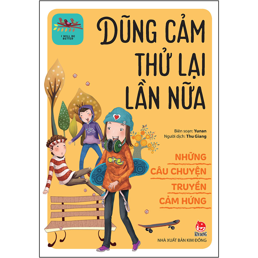 Những Câu Chuyện Truyền Cảm Hứng - I Will Be Better: Dũng Cảm Thử Lại Lần Nữa