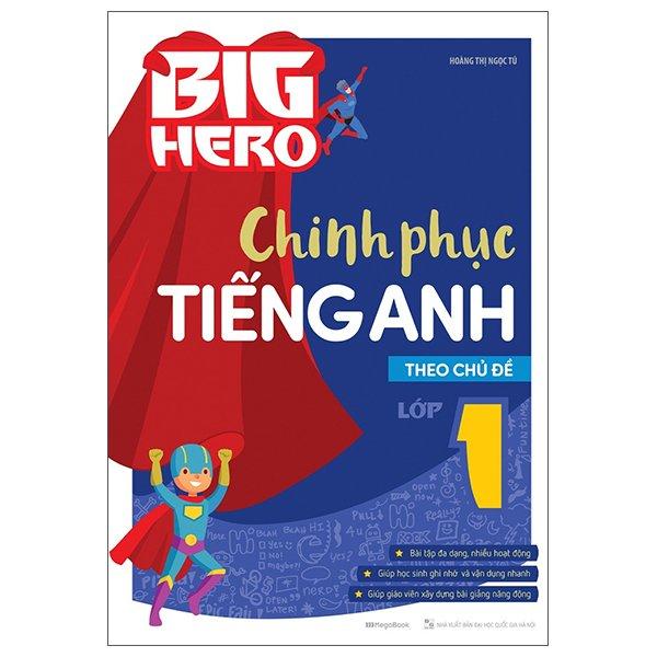 Big Hero Chinh Phục Tiếng Anh Theo Chủ Đề Lớp 1