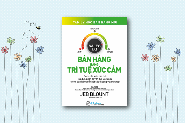 Tâm Lý Học Bán Hàng Mới: Bán Hàng Bằng Trí Tuệ Xúc Cảm