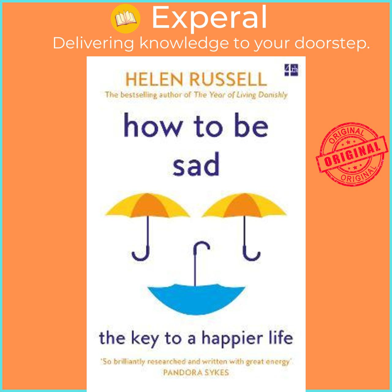 Sách - How to be Sad : The Key to a Happier Life by Helen Russell