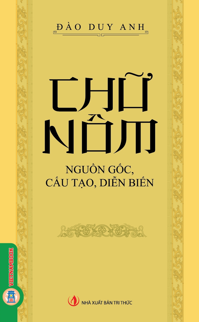 CHỮ NÔM - NGUỒN GỐC, CẤU TẠO, DIỄN BIẾN – Đào Duy Anh – Vietnambook – NXB Tri Thức