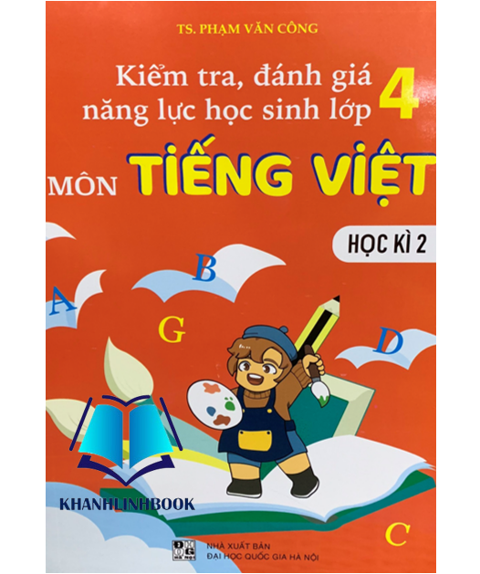Sách - Kiểm Tra, Đánh Giá Năng Lực Học Sinh Lớp 4 - Môn Tiếng việt - Học Kì 2