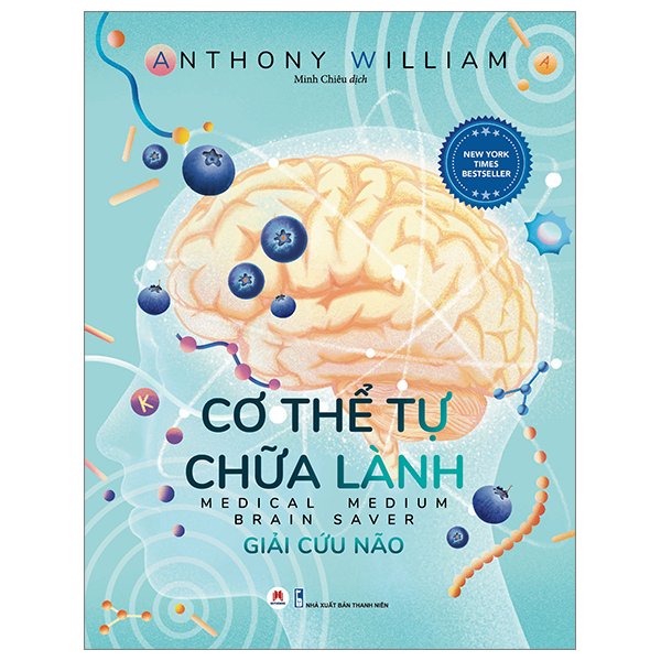 Cơ Thể Tự Chữa Lành - Giải Cứu Não - Tác Giả Anthony William (HH)