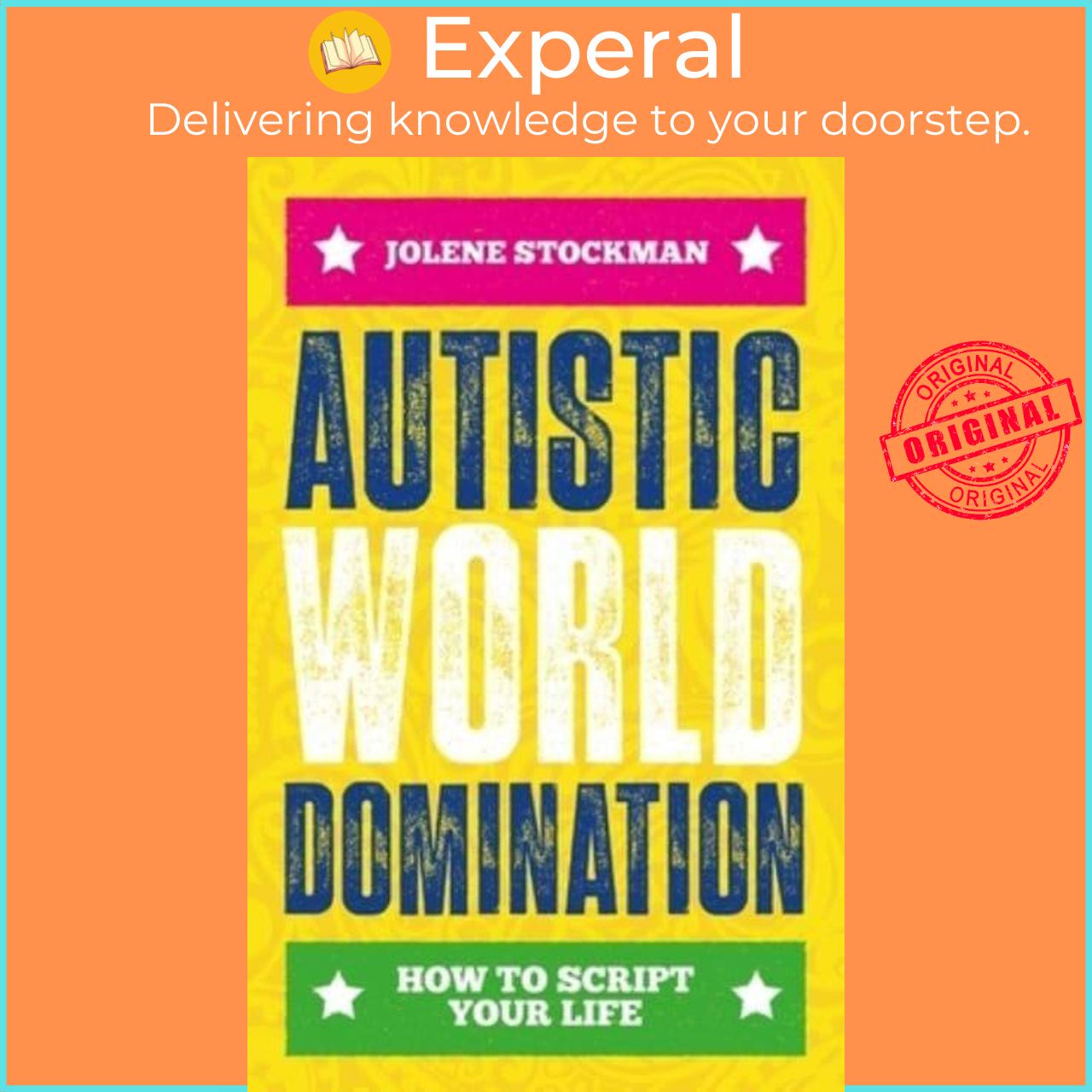Sách - Autistic World Domination How to Script Your Life by Jolene Stockman (UK edition, Paperback)