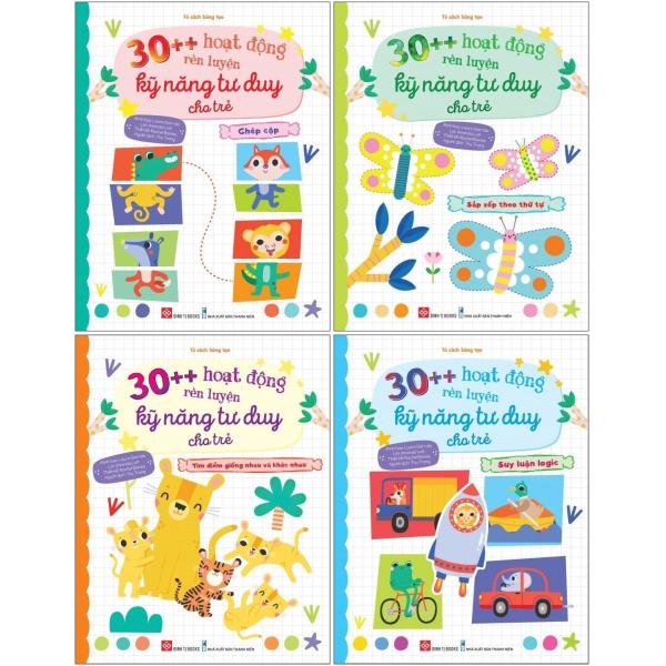 Bộ Sách 30++ Hoạt Động Rèn Luyện Kỹ Năng Tư Duy Cho Trẻ (Bộ 4 Cuốn)