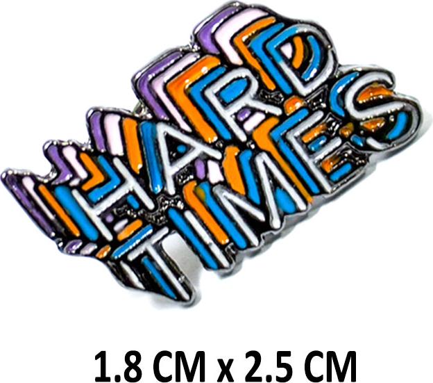 Hard Times - Pin sticker ghim cài áo