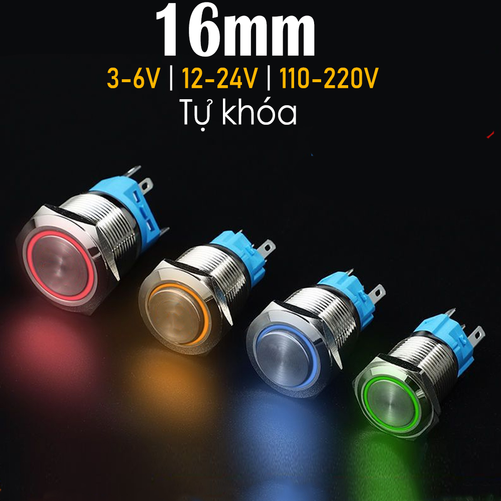 Công tắc nhấn giữ tự khóa 16mm 3-6V, 12-24V, 110-220V Loại có đèn, Chất liệu INOX không thấm nước