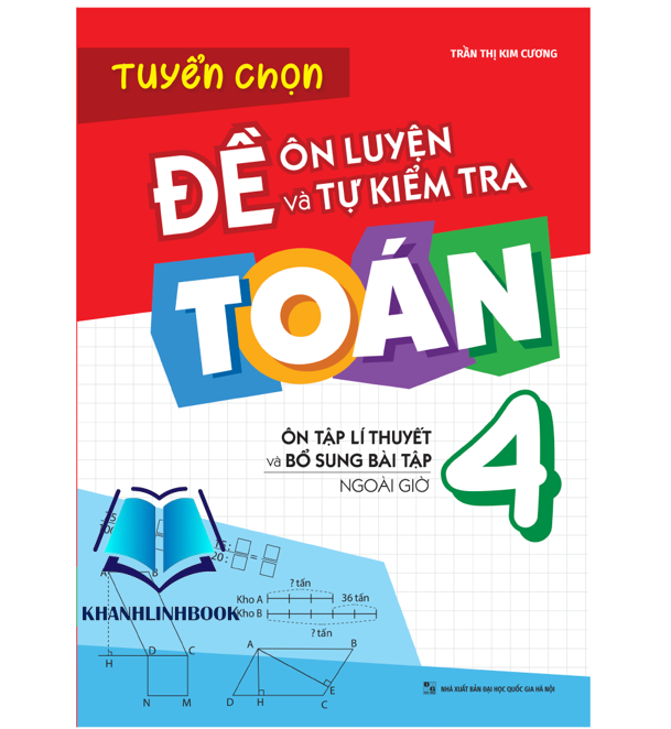 Sách - Tuyển Chọn Đề Ôn Luyện Và Tự Kiểm Tra Toán 4