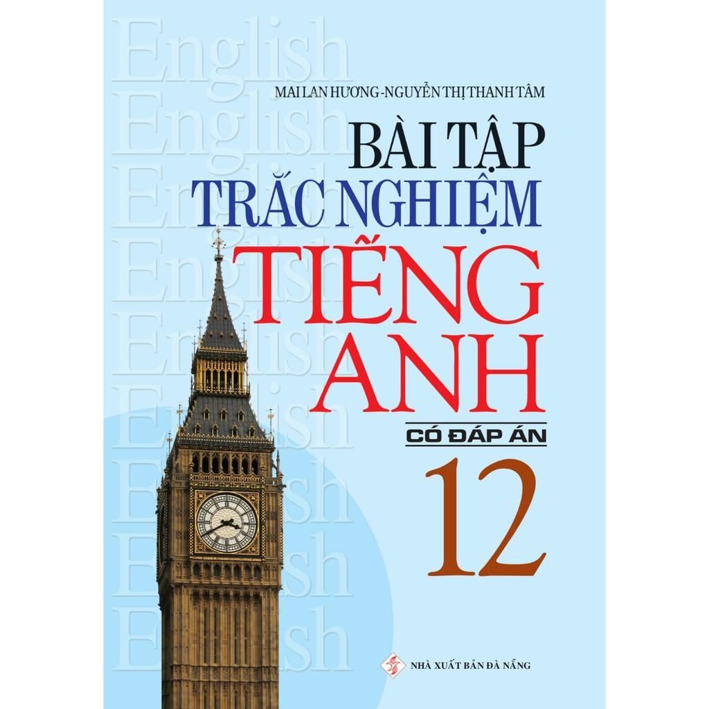 Sách - Bài Tập Trắc Nghiệm Tiếng Anh 12 - Mai Lan Hương