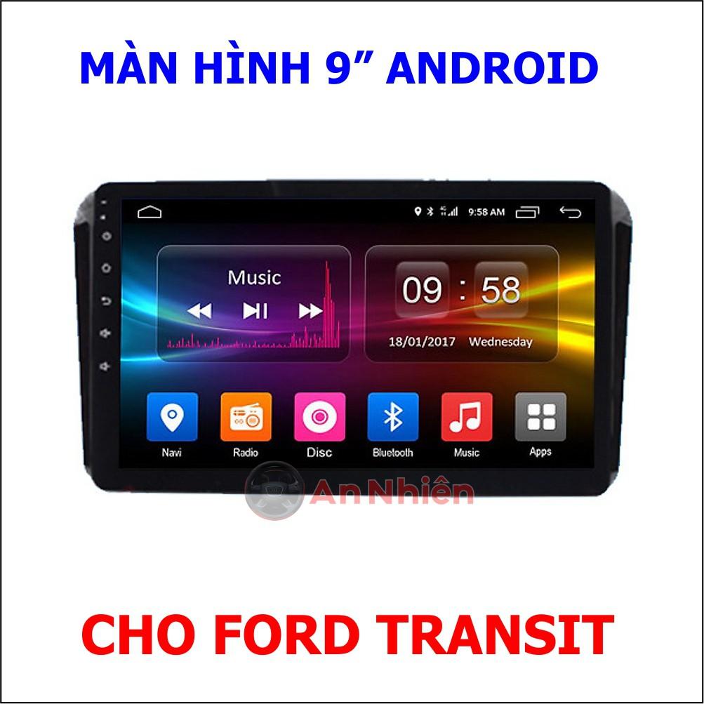 Màn Hình 9 inch Cho Xe FORD TRANSIT - Chạy Android Tiếng Việt - Đầu DVD Android Kèm Mặt Dưỡng Giắc Zin TRANSIT
