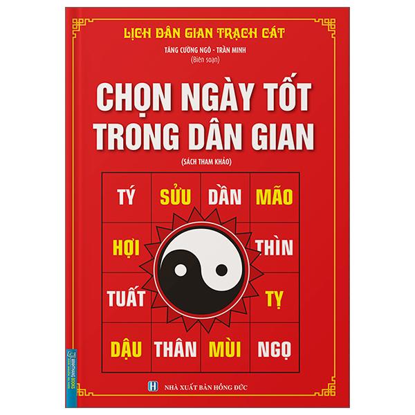 Chọn Ngày Tốt Trong Dân Gian (Bìa Cứng) (Tái Bản 2023)