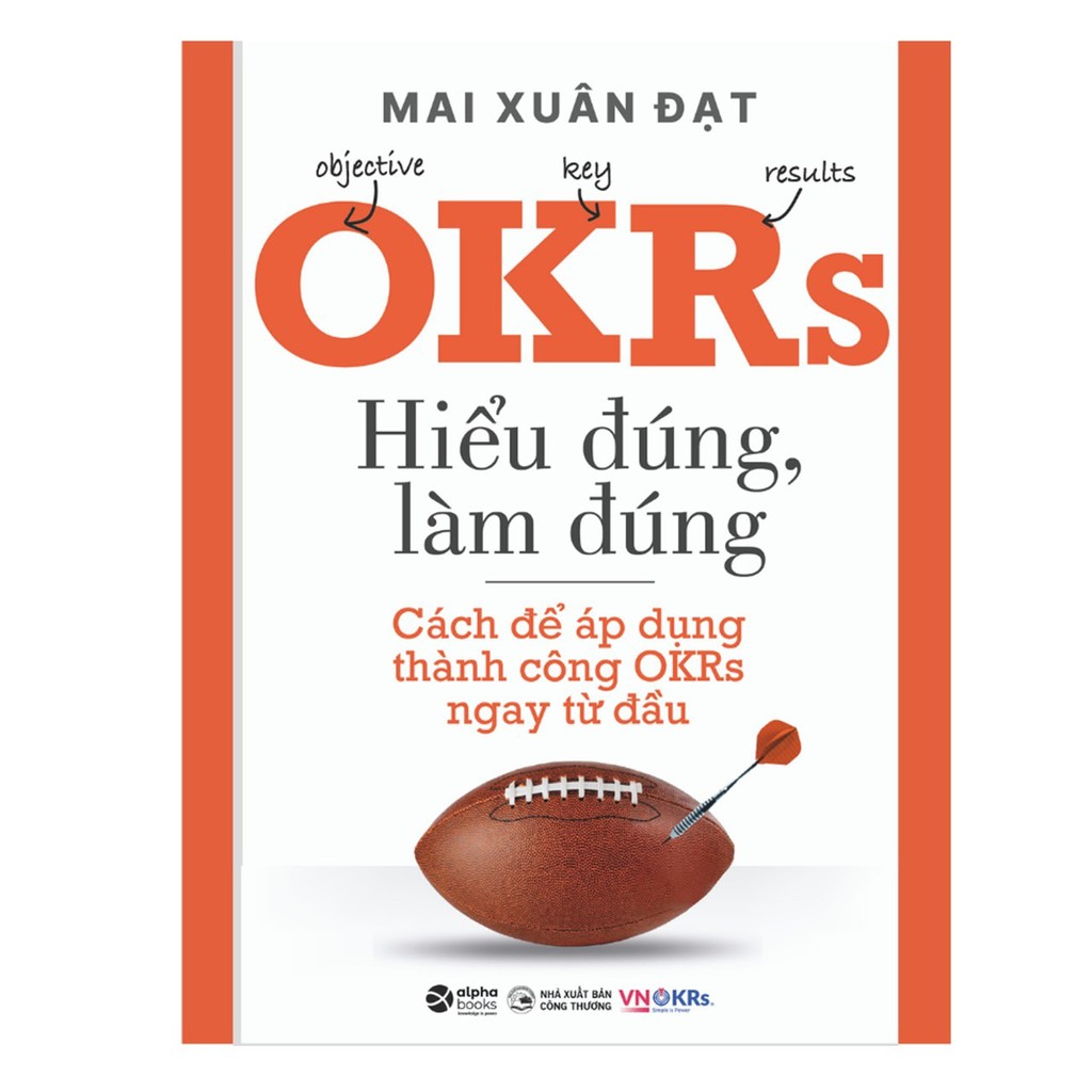 OKRs - Hiểu Đúng, Làm Đúng - Cách Để Áp Dụng Thành Công OKRs Ngay Từ Đầu