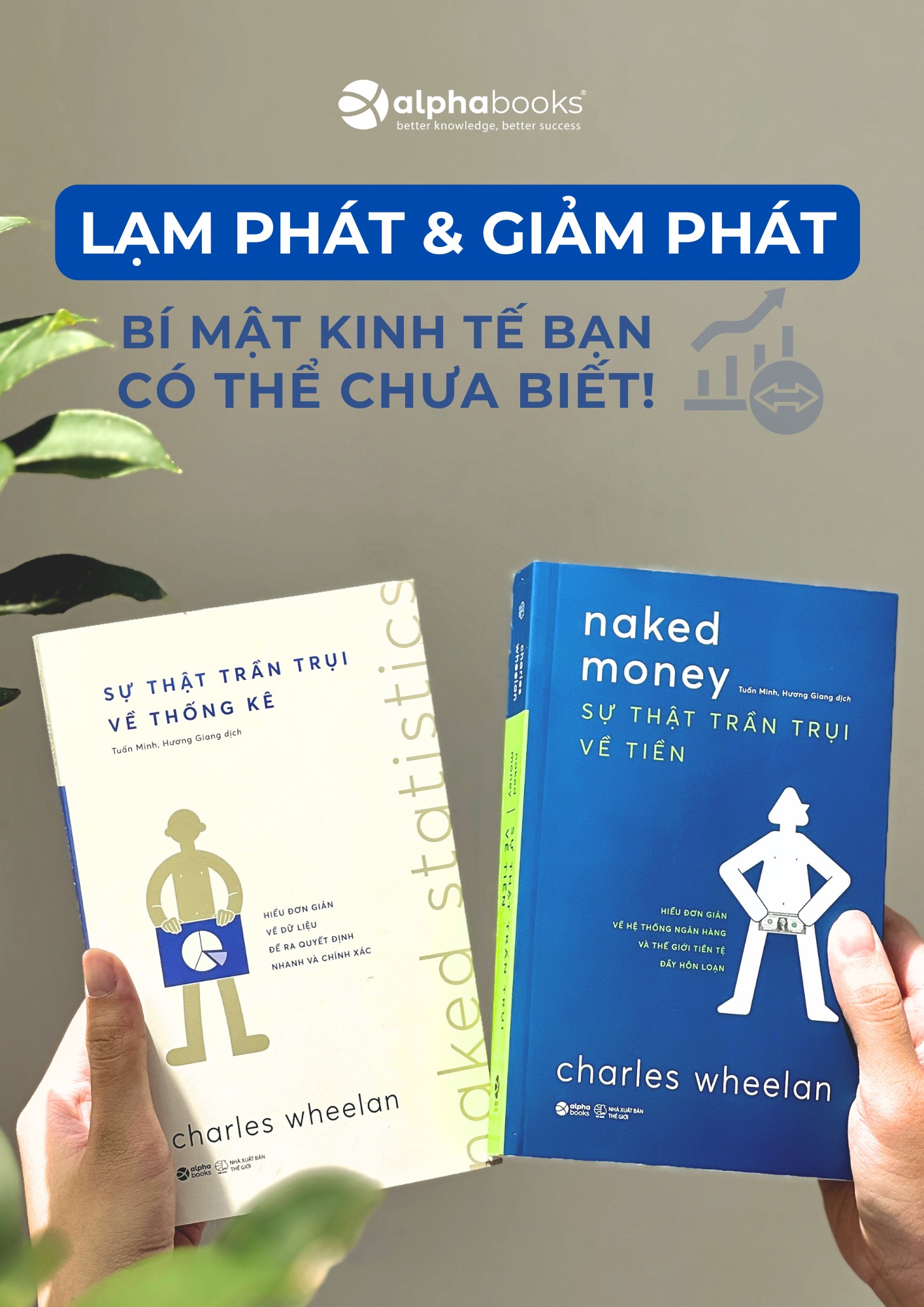 Sự Thật Trần Trụi Về Tiền - Hiểu Đơn Giản Về Hệ Thống Ngân Hàng Và Thế Giới Tiền Tệ Đầy Hỗn Loạn  (Charles Wheelan)
