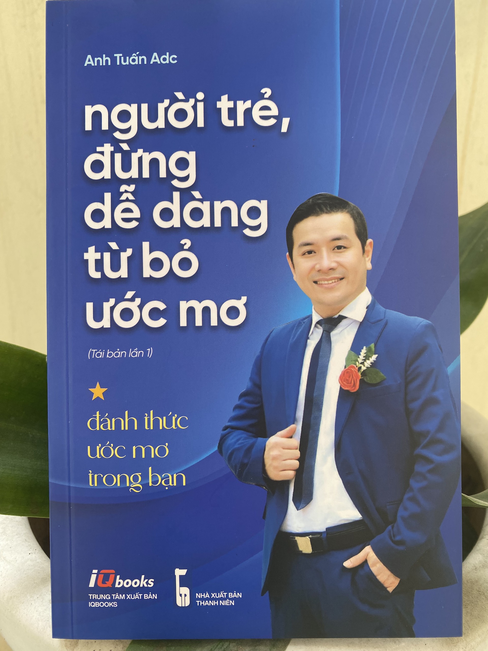 Người trẻ, đừng dễ dàng từ bỏ ước mơ