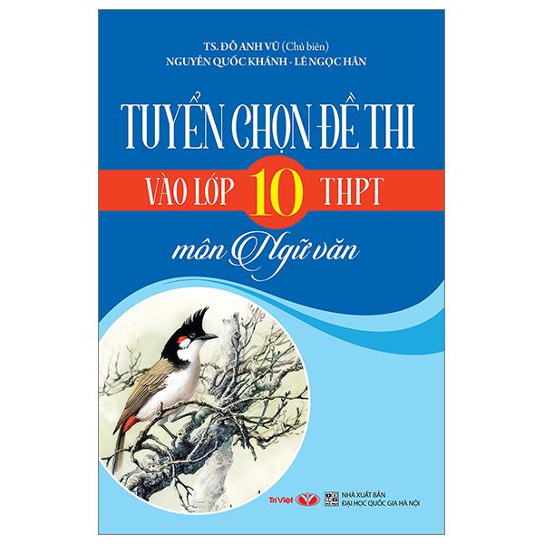 Tuyển Chọn Đề Thi Vào Lớp 10 THPT Môn Ngữ Văn Tái Bản 2023