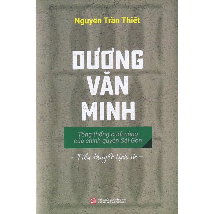 Dương Văn Minh - Tổng Thống Cuối Cùng Của Chính Quyền Sài Gòn