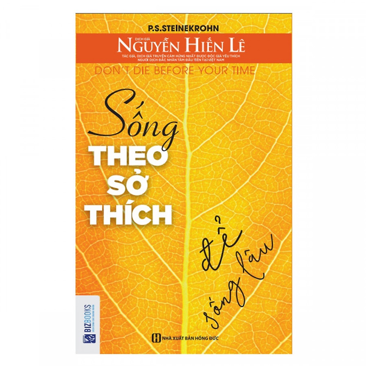 Sống Theo Sở Thích Để Sống Lâu (Quà Tặng Audio Book) (Tặng Thêm Bút Hoạt Hình Cực Xinh)