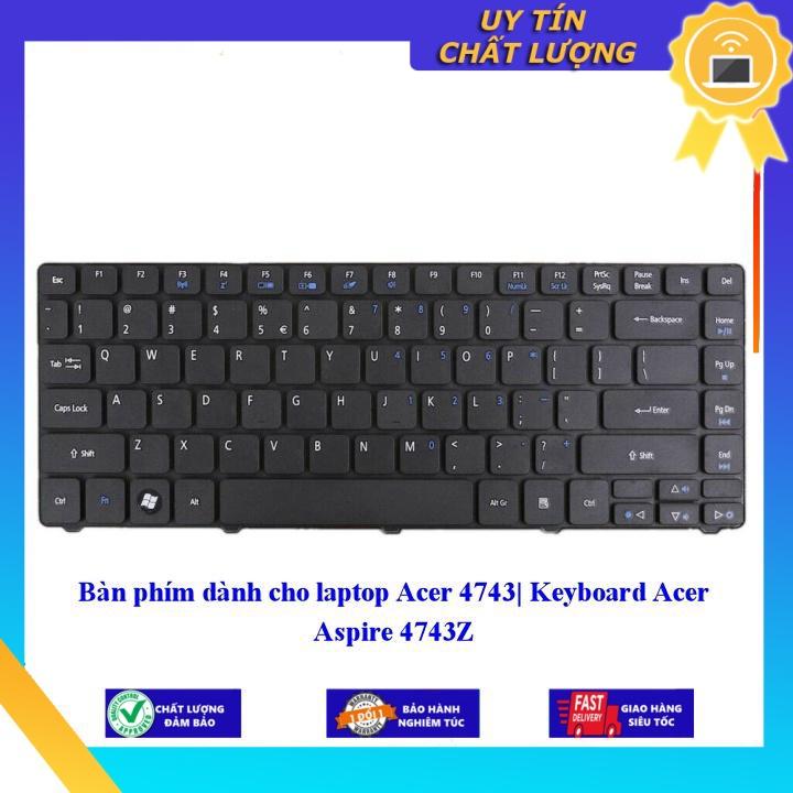 Bàn phím dùng cho laptop Acer 4743| Keyboard Acer Aspire 4743Z - Hàng Nhập Khẩu New Seal