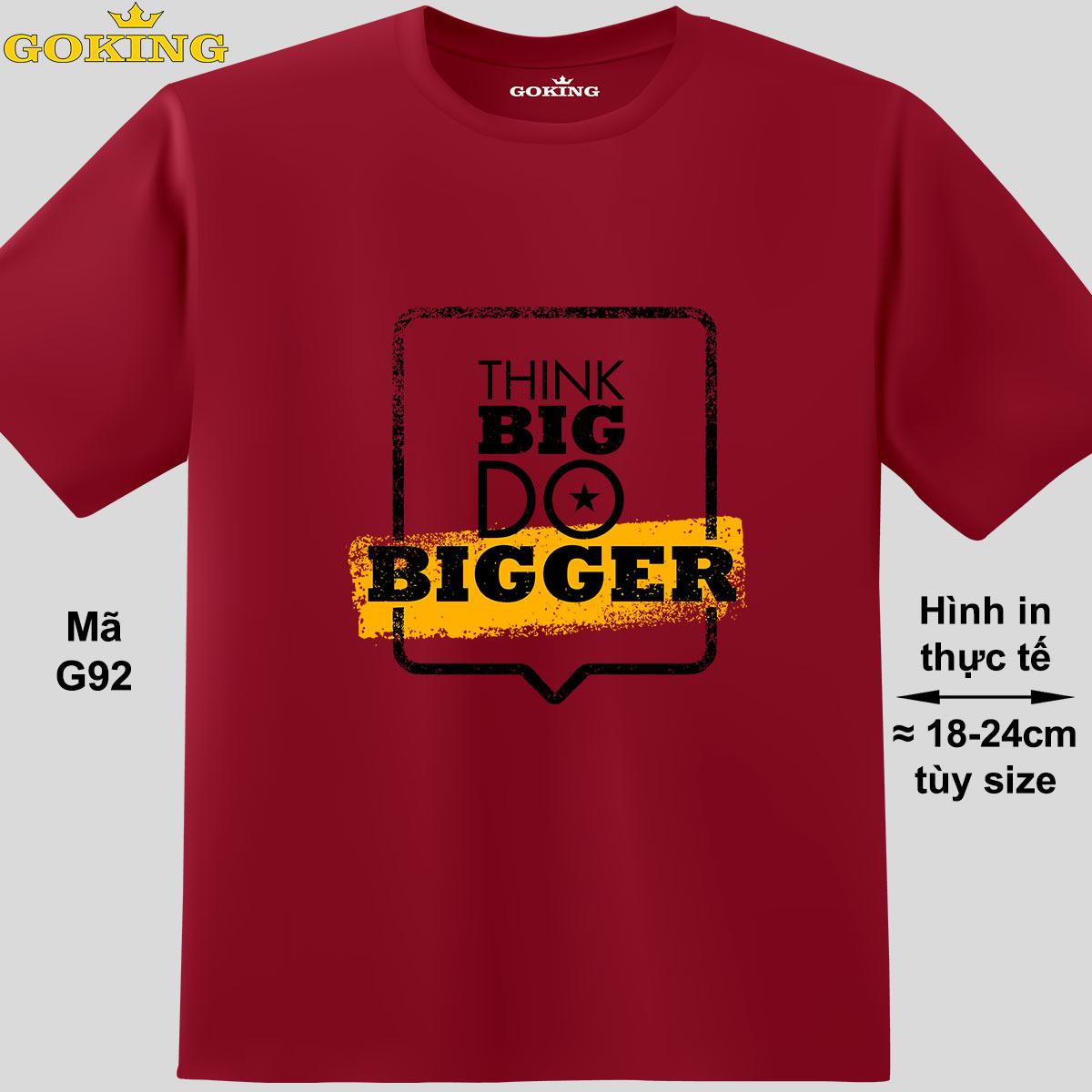 THINK BIG DO BIGGER, mã G92. Hãy tỏa sáng như kim cương, qua chiếc áo thun Goking siêu hot cho nam nữ trẻ em, cặp đôi, gia đình, đội nhóm