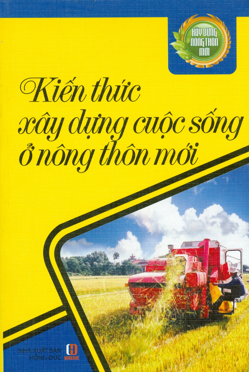 Xây Dựng Nông Thôn Mới - Xây Dựng Cuộc Sống Ở Nông Thôn Mới