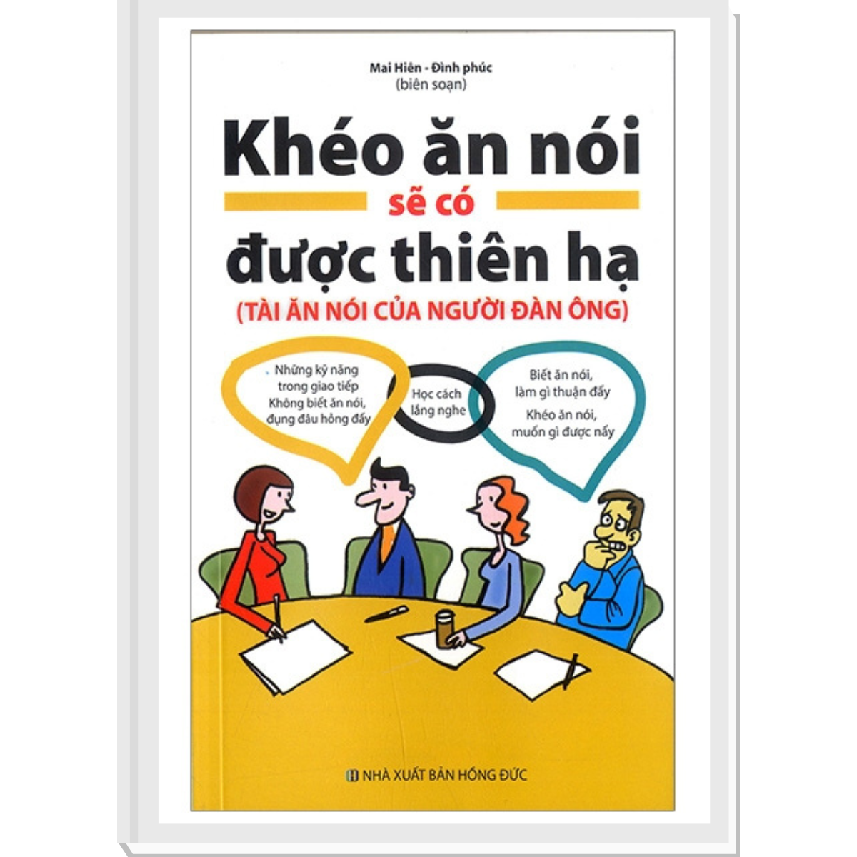 Khéo Ăn Nói Sẽ Có Được Thiên Hạ - Tài Ăn Nói Của Người Đàn Ông