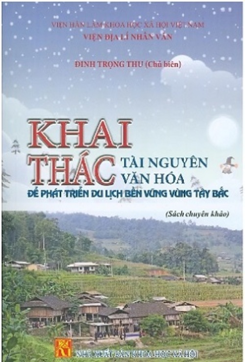 Sách - Khai thác tài nguyên văn hóa để phát triển du lịch bền vững vùng Tây Bắc