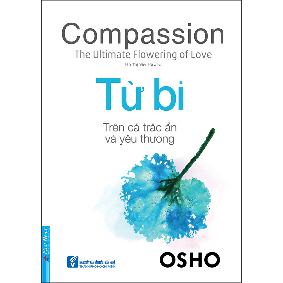 Osho - Từ Bi - Trên Cả Trắc Ẩn Và Yêu Thương (Tái Bản)