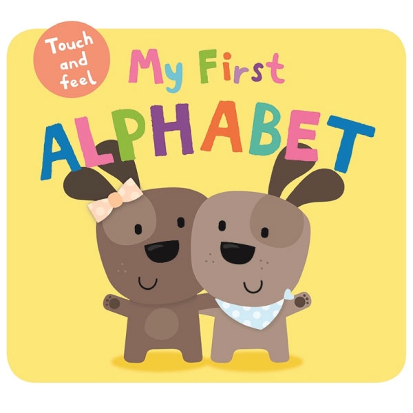 My First Alphabet: My First Touch &amp; Feel