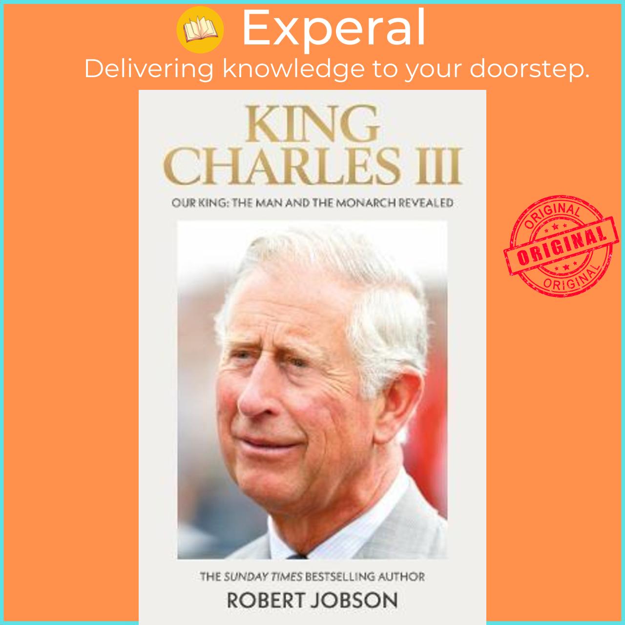 Sách - King Charles III : Our King: The Man and the Monarch by Robert Jobson (UK edition, paperback)