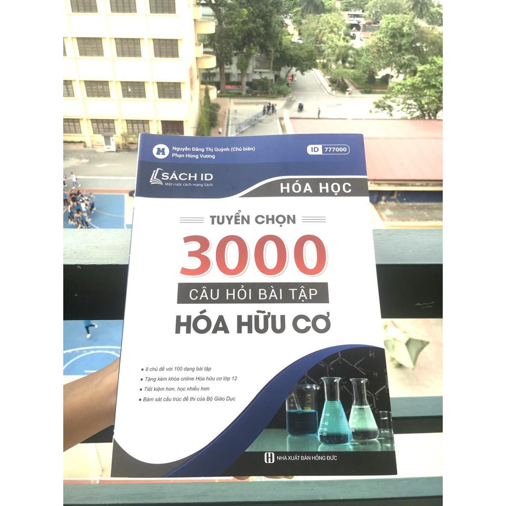 Tuyển chọn 3000 câu hỏi bài tập Hóa học hữu cơ.