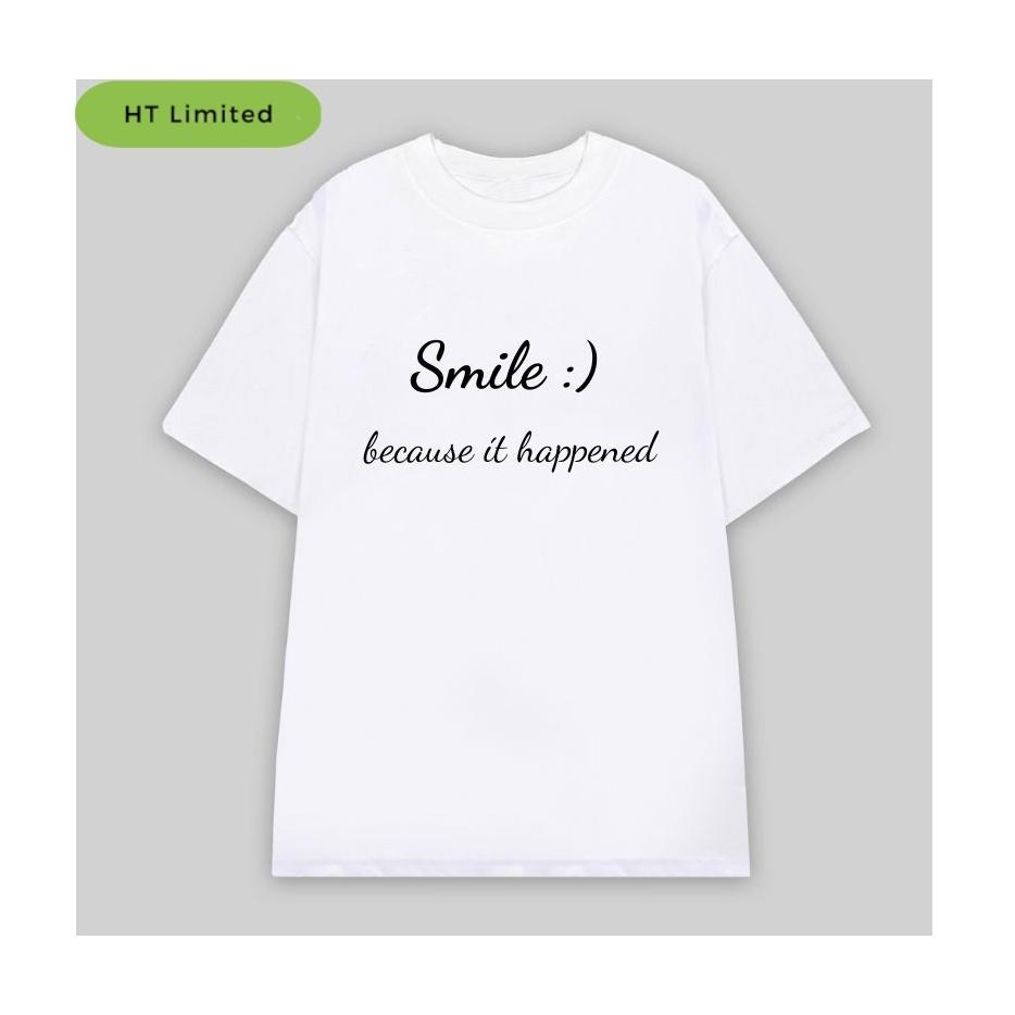 Áo thun thiết kế Unisex Quote Smile, Cotton Cao Cấp 100%