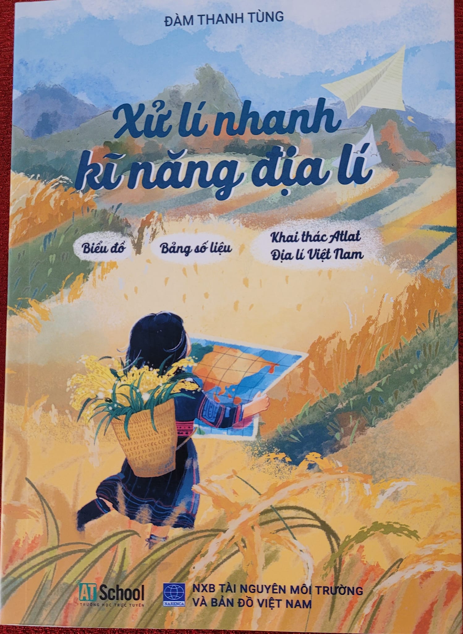 Xử lí nhanh kĩ năng Địa lí - Chuyên sâu về biểu đồ, bảng số liệu, khai thác Atlat Địa lí Việt Nam