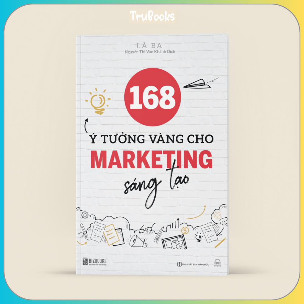 168 Ý Tưởng Vàng Cho Marketing Sáng Tạo