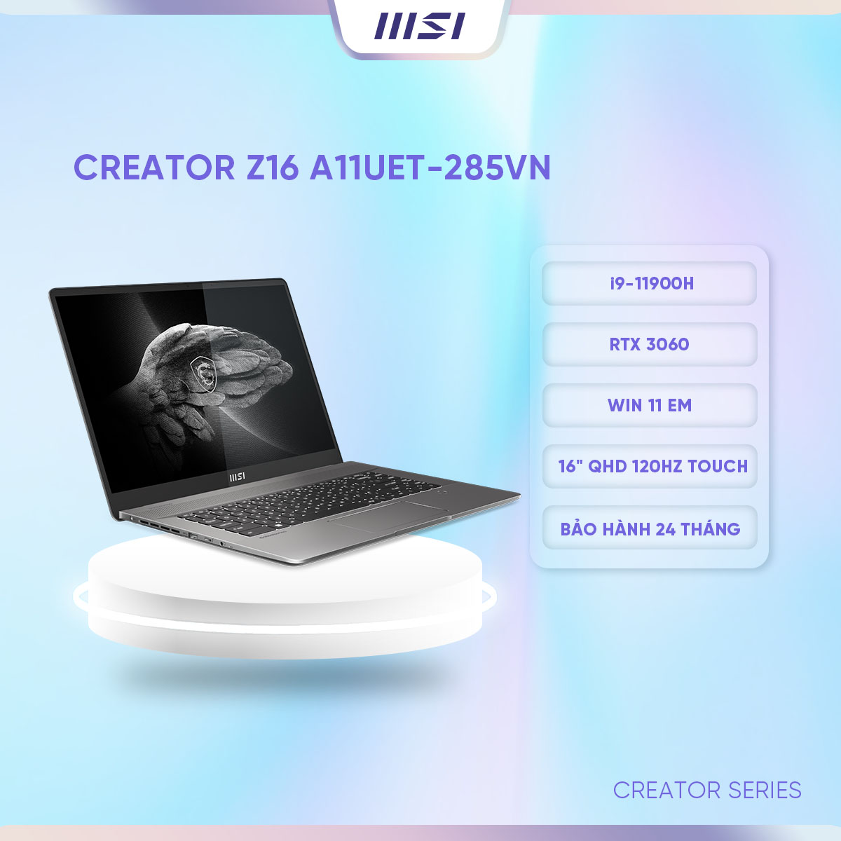 MSI Laptop Creator Z16 A11UET-285VN|Intel i9-11900H|RTX 3060|Ram 32GB|1TB SSD|16&quot; QHD, 120Hz,100% DCI-P3, Touch panel [Hàng chính hãng]