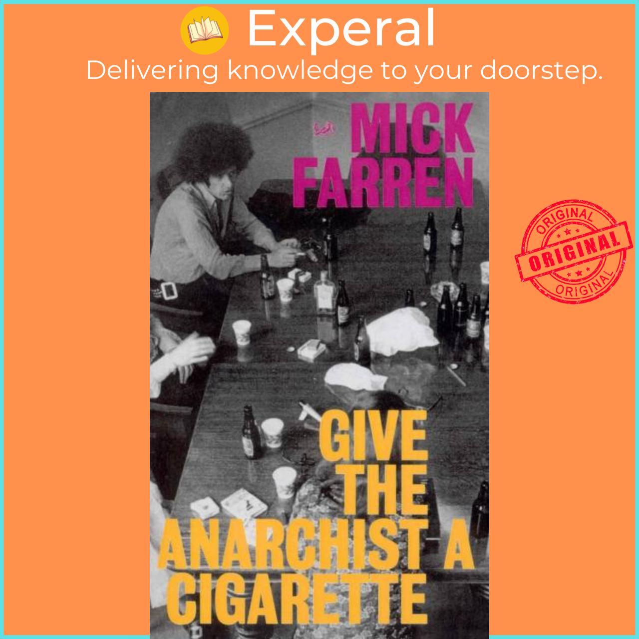 Sách - Give the Anarchist a Cigarette by Mick Farren (UK edition, paperback)