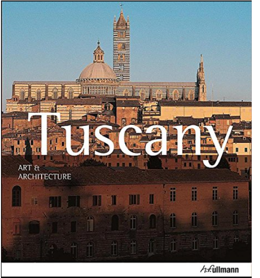 Tuscany: Art &amp; Architecture
