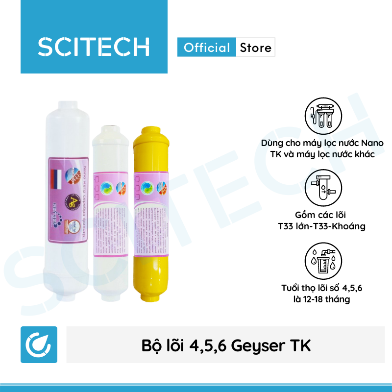 Bộ lõi số 4,5,6 máy lọc nước Nano Geyser TK by Scitech (Lõi T33 lớn-T33-Khoáng/Nano Silver) - Hàng chính hãng