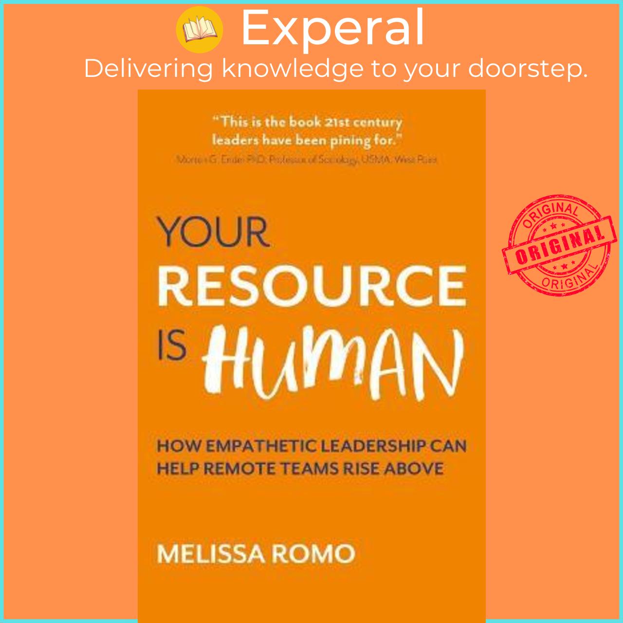 Sách - Your Resource is Human : How empathetic leadership can help remote teams  by Melissa Romo