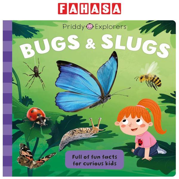 Sách ngoại văn: Priddy Explorers Bugs & Slugs