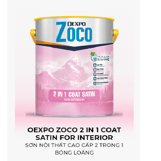 OEXPO ZOCO 2 IN 1 COAT SATIN FOR INTERIOR – SƠN NỘI THẤT CAO CẤP 2 TRONG 1 BÓNG LOÁNG - OZ80079