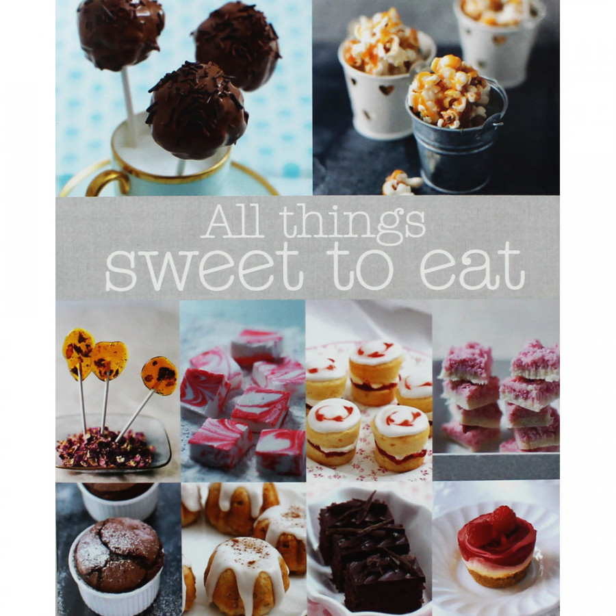 All Things Sweet to Eat - Hardcover