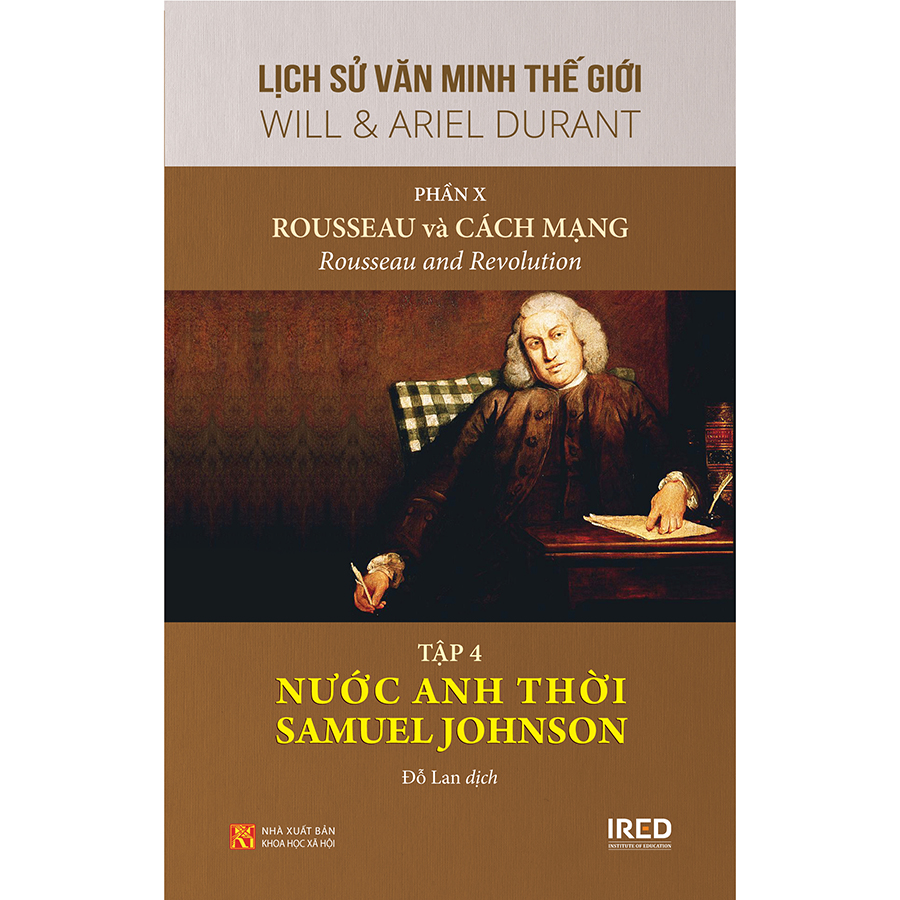 Lịch Sử Văn Minh Thế Giới: Phần 10: Rousseau Và Cách Mạng - Tập 4: Nước Anh Thời SAMUEL JOHNSON