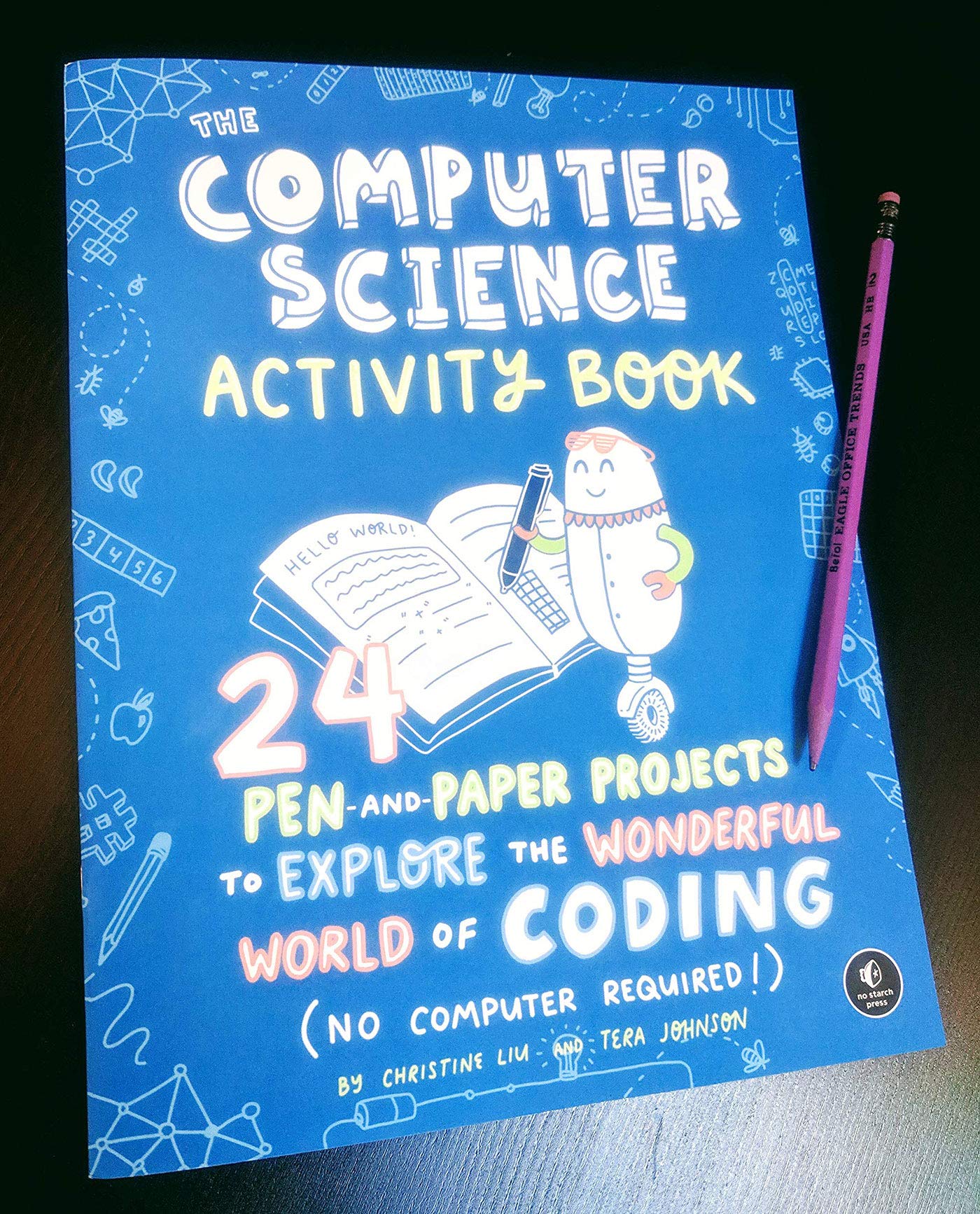 The Computer Science Activity Book: 24 Pen-And-Paper Projects To Explore The Wonderful World Of Coding