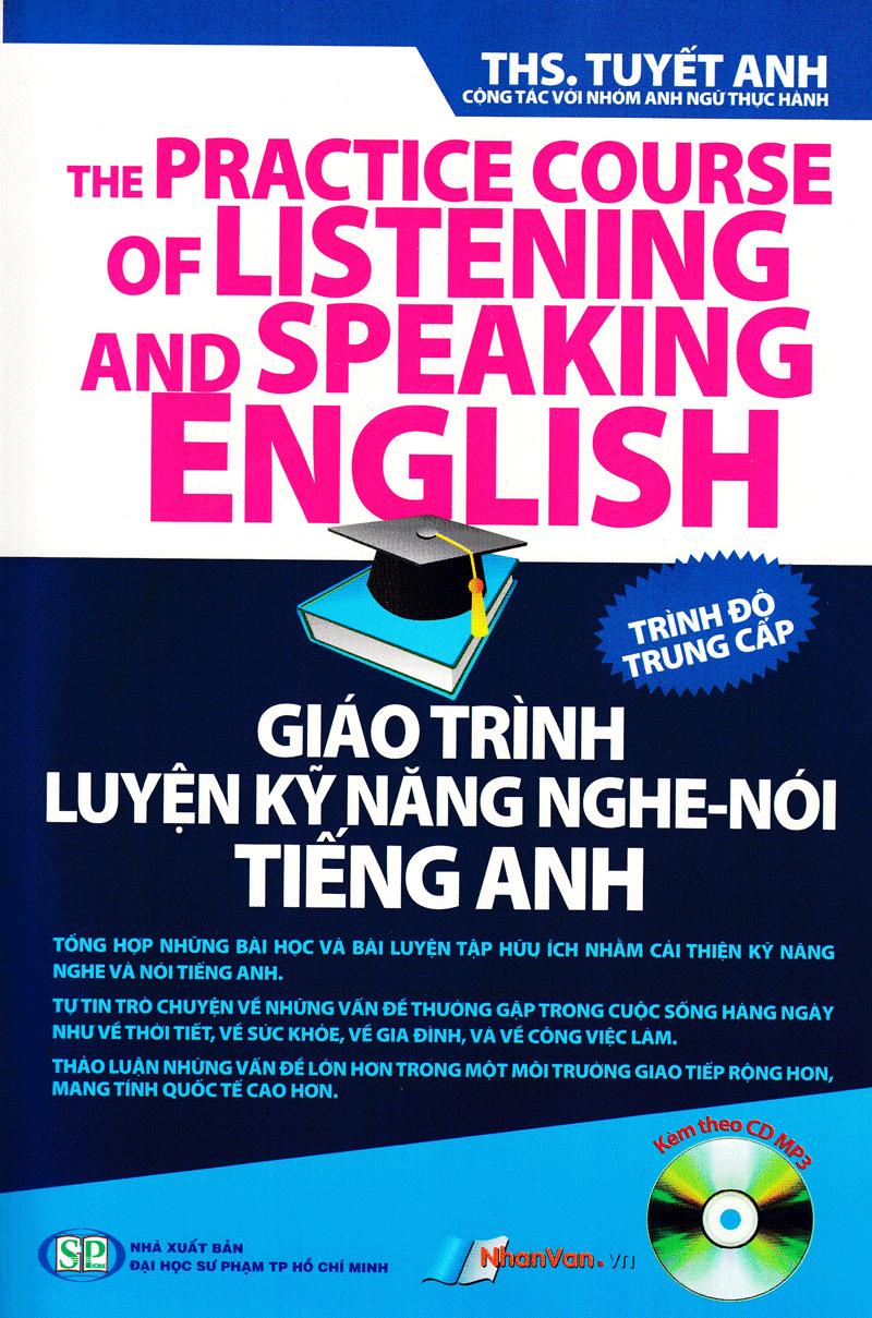Giáo Trình Luyện Kỹ Năng Nghe - Nói Tiếng Anh (Kèm Theo CD) - Trình Độ Trung Cấp