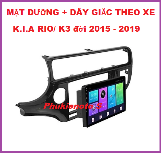 Mặt dưỡng xe K.I.A RIO/K3 2015-2019 lắp DVD Android 9 inch kèm dây giắc không cần đấu nối.KHUNG DƯỠNG LẮP MÀN Ô TÔ, XE HƠI.