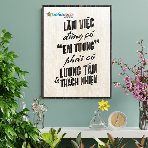 Tranh Gỗ Treo Tường Tranh Slogan Làm Việc Đừng Có Em Tưởng Phải Có Lương Tâm Và Trách Nhiệm