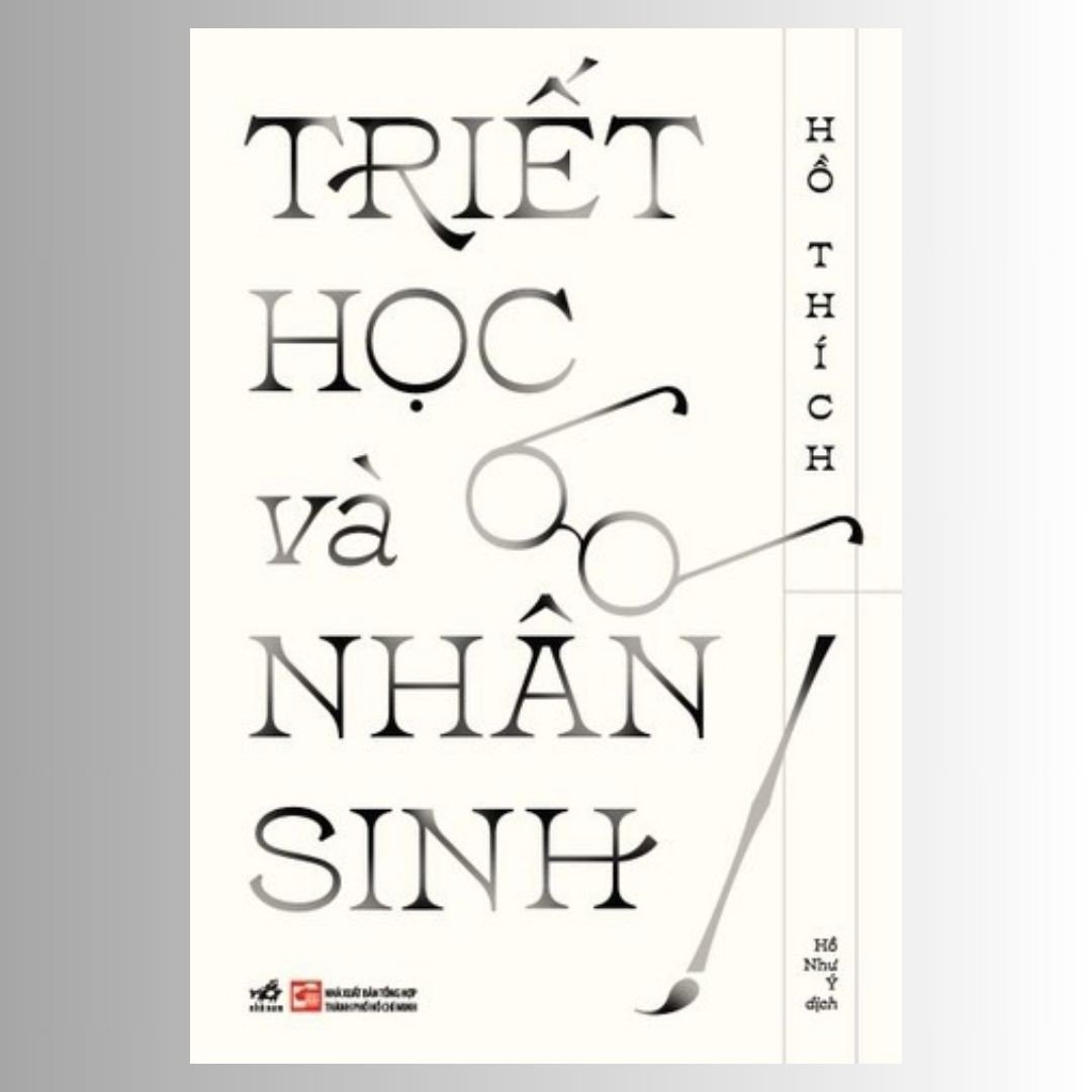TRIẾT HỌC VÀ NHÂN SINH - Hồ Thích -  Hồ Như Ý dịch -